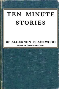 Ten minute stories — Algernon Blackwood cover