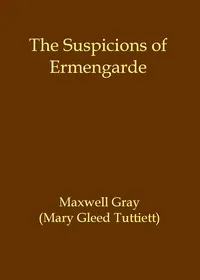 The suspicions of Ermengarde — Maxwell Gray cover