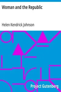Woman and the Republic: A Survey of the Woman-Suffrage Movement in the United States and a Discussion of the Claims and Arguments of Its Foremost Advocates — Helen Kendrick Johnson cover