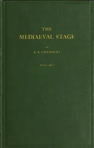 The mediaeval stage, volume 1 (of 2) — E. K. (Edmund Kerchever) Chambers cover