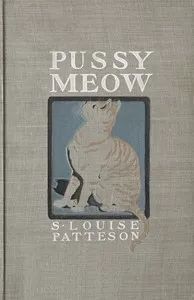 Pussy Meow : $b The autobiography of a cat — S. Louise (Susanna Louise) Patteson cover