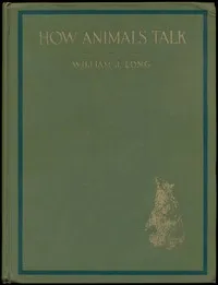 How animals talk : $b And other pleasant studies of birds and beast — William J. (William Joseph) Long cover