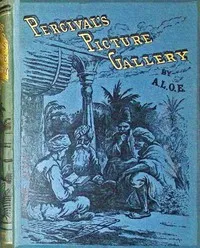 Percival's picture gallery — A. L. O. E. cover