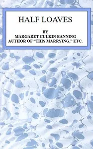 Half loaves — Margaret Culkin Banning cover