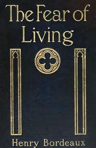 The fear of living : $b (La peur de vivre) — Henry Bordeaux cover