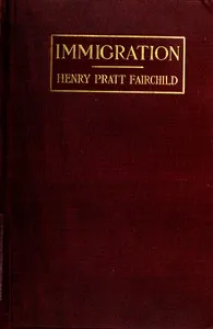 Immigration : $b A world movement and its American significance — Henry Pratt Fairchild cover
