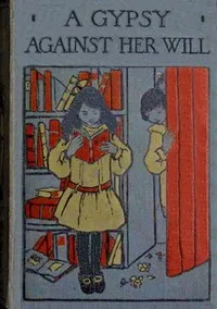 A gypsy against her will : $b or, Worth her weight in gold — Emma Leslie cover