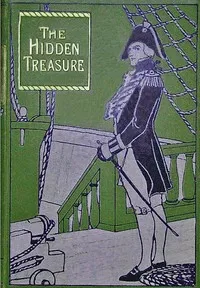 The hidden treasure: or, Found at last — Lucy Ellen Guernsey cover