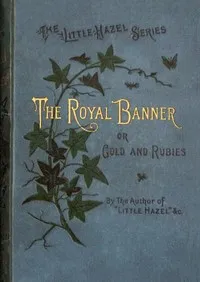 The royal banner: or, Gold and rubies cover