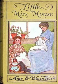 Little Miss Mouse — Amy Ella Blanchard cover