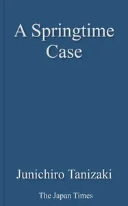 A spring-time case : $b (Otsuya koroshi) — Jun'ichiro Tanizaki cover