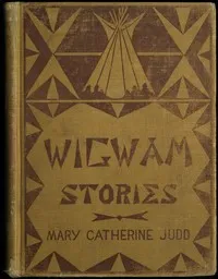 Wigwam stories told by North American Indians — Anonymous cover