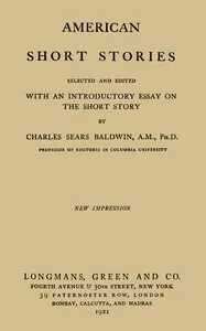 American short stories : $b Selected and edited with an introductory essay on the short story by Charles Sears Baldwin cover
