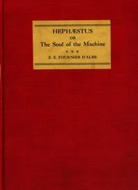 Hephæstus : $b or, The soul of the machine — E. E. (Edmund Edward) Fournier d'Albe cover