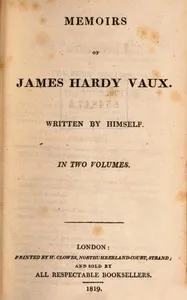 Memoirs of James Hardy Vaux. Written by himself. — James Hardy Vaux cover
