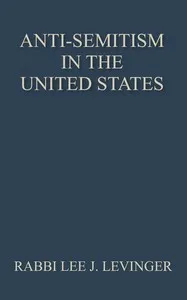 Anti-Semitism in the United States : $b Its history and causes cover