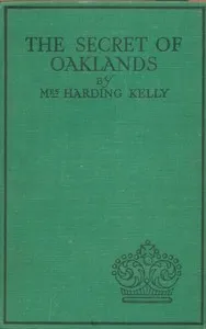 The secret of Oaklands — M. Harding (Minnie Harding) Kelly cover
