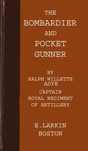 The bombardier, and pocket gunner — Ralph Willett Adye cover