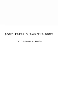 Lord Peter views the body — Dorothy L. (Dorothy Leigh) Sayers cover