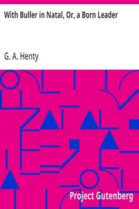 With Buller in Natal, Or, a Born Leader — G. A. (George Alfred) Henty cover