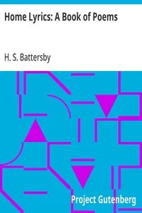 Home Lyrics: A Book of Poems — H. S. (Hannah S.) Battersby cover