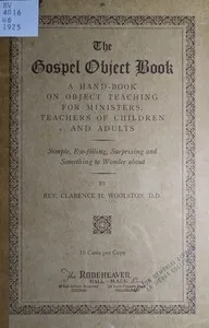 The gospel object book : $b A hand-book on object teaching for ministers, teachers of children and adults — C. H. (Clarence Herbert) Woolston cover