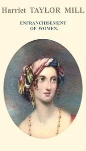 Enfranchisement of women : $b Reprinted from the Westminster and Foreign Quarterly Review, for July 1851 — Harriet Hardy Taylor Mill cover