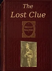 The lost clue — O. F., Mrs. Walton cover