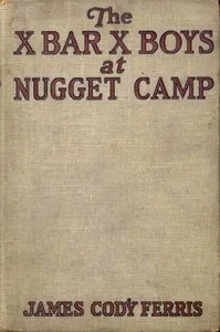 The X Bar X boys at Nugget Camp — James Cody Ferris cover