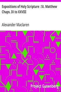 Expositions of Holy Scripture : St. Matthew Chaps. IX to XXVIII — Alexander Maclaren cover