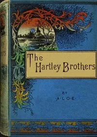 The Hartley brothers : $b or, The Knights of Saint John — A. L. O. E. cover