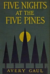 Five nights at the Five Pines — Harriet A. (Harriet Avery) Gaul cover