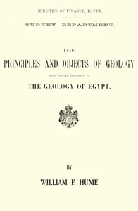 The principles and objects of geology, with special reference to the geology of Egypt — W. F. (William Fraser) Hume cover