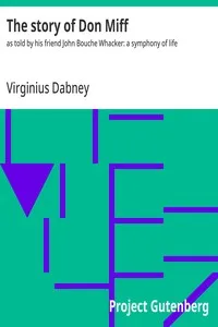 The story of Don Miff : $b as told by his friend John Bouche Whacker: a symphony of life — Virginius Dabney cover