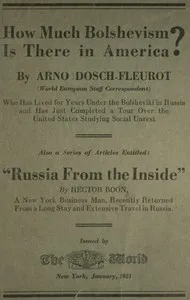 How much Bolshevism is there in America? : $b Also a series of articles entitled "Russia from the inside" — Arno Dosch-Fleurot cover