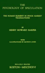 The psychology of speculation : $b The human element in stock market transactions cover