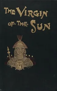 The virgin of the sun : $b A tale of the conquest of Peru — George Chetwynd Griffith cover