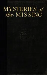 Mysteries of the missing — Edward H. (Edward Henry) Smith cover