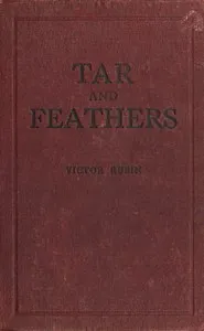 Tar and feathers : $b An entrancing post-war romance in which the Ku Klux Klan, its principles and activities figure prominently, based on fact — Victor Rubin cover