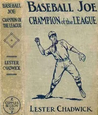 Baseball Joe, champion of the league: Or, The record that was worth while — Lester Chadwick cover