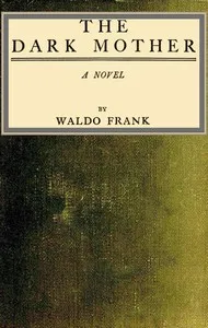 The dark mother : $b a novel — Waldo David Frank cover
