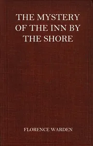 Mystery of the inn by the shore : $b A novel — Florence Warden cover
