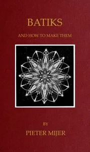 Batiks, and how to make them — Pieter Mijer cover