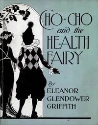 Cho-Cho and the Health Fairy: Six stories — Eleanor Glendower Griffith cover