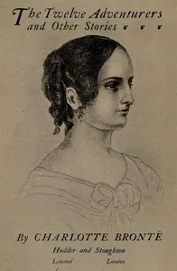 The twelve adventurers, and other stories — Charlotte Brontë cover