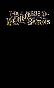 The motherless bairns, and who sheltered them cover