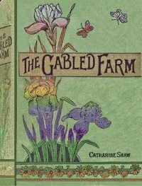 The gabled farm : $b or, young workers for the King. — Catharine Shaw cover