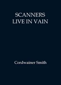 Scanners live in vain — Paul Myron Anthony Linebarger cover