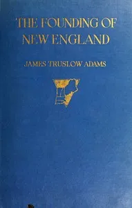 The founding of New England — James Truslow Adams cover