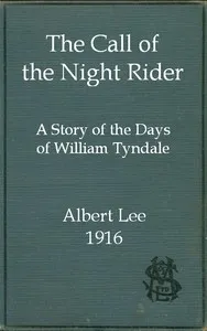 The call of the night rider : $b A story of the days of William Tyndale — Albert Lee cover